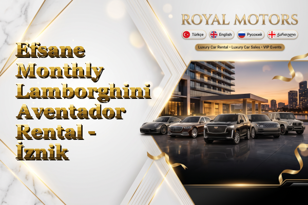 Efsane Monthly Lamborghini Aventador Rental - İznik