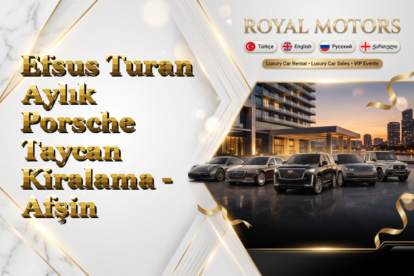 Efsus Turan Aylık Porsche Taycan Kiralama - Afşin