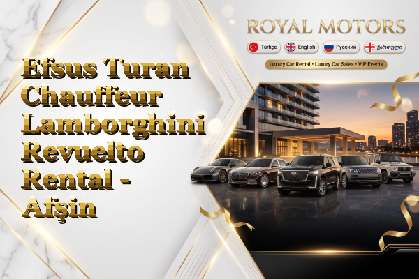 Efsus Turan Chauffeur Lamborghini Revuelto Rental - Afşin