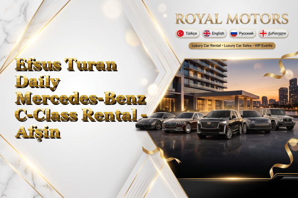 Efsus Turan Daily Mercedes-Benz C-Class Rental - Afşin