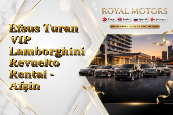 Efsus Turan VIP Lamborghini Revuelto Rental - Afşin