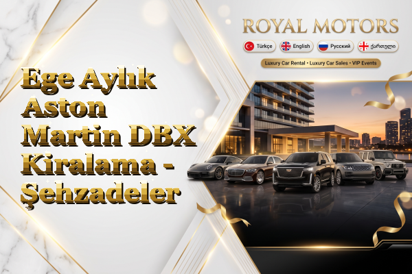Ege Aylık Aston Martin DBX Kiralama - Şehzadeler