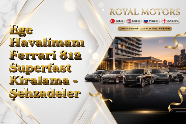 Ege Havalimanı Ferrari 812 Superfast Kiralama - Şehzadeler