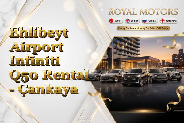 Ehlibeyt Airport Infiniti Q50 Rental - Çankaya
