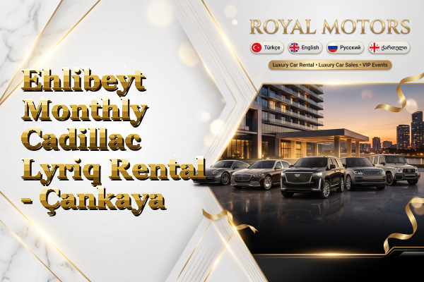 Ehlibeyt Monthly Cadillac Lyriq Rental - Çankaya