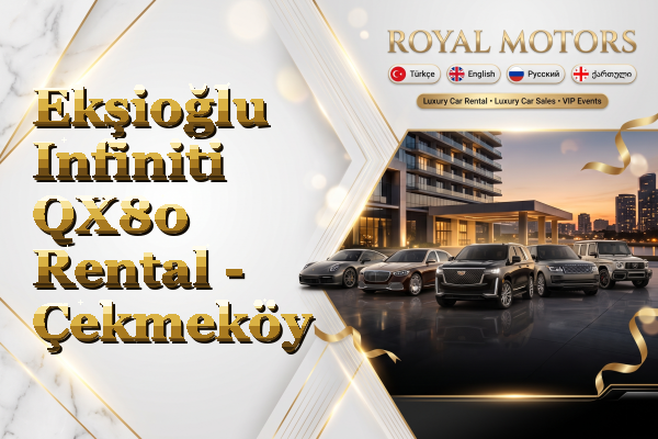 Ekşioğlu Infiniti QX80 Rental - Çekmeköy