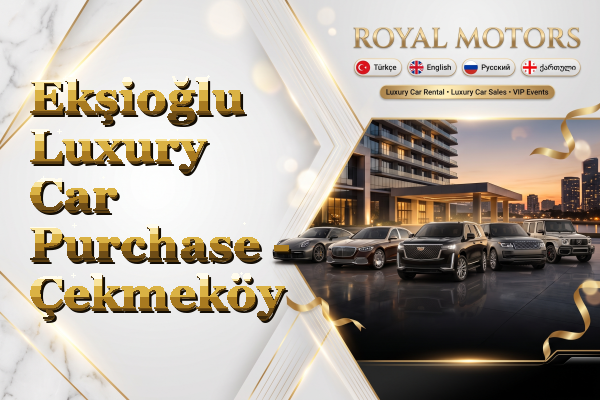 Ekşioğlu Luxury Car Purchase - Çekmeköy