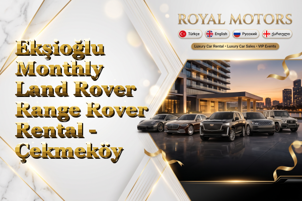 Ekşioğlu Monthly Land Rover Range Rover Rental - Çekmeköy