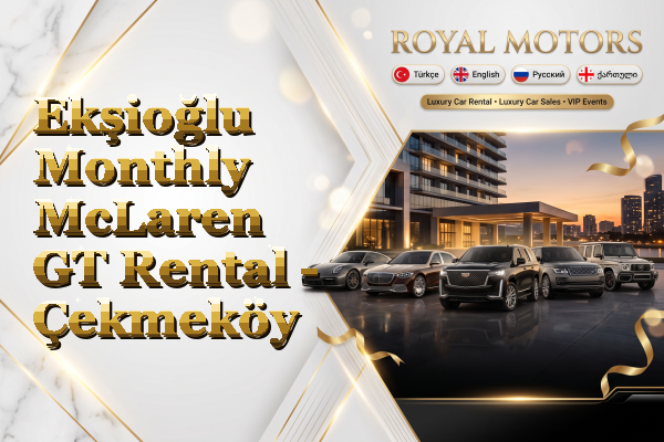 Ekşioğlu Monthly McLaren GT Rental - Çekmeköy