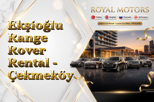 Ekşioğlu Range Rover Rental - Çekmeköy