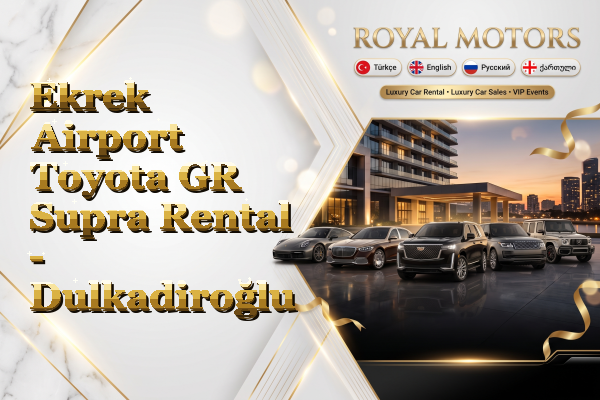 Ekrek Airport Toyota GR Supra Rental - Dulkadiroğlu