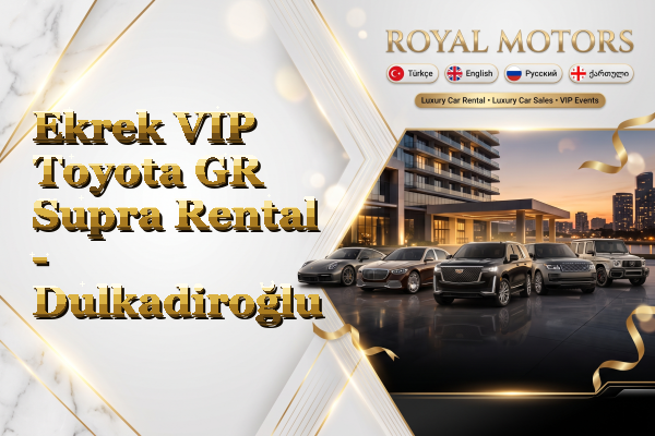Ekrek VIP Toyota GR Supra Rental - Dulkadiroğlu