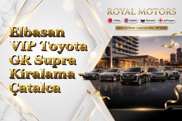 Elbasan VIP Toyota GR Supra Kiralama - Çatalca