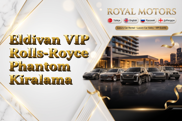 Eldivan VIP Rolls-Royce Phantom Kiralama