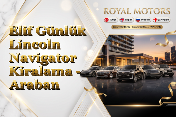 Elif Günlük Lincoln Navigator Kiralama - Araban