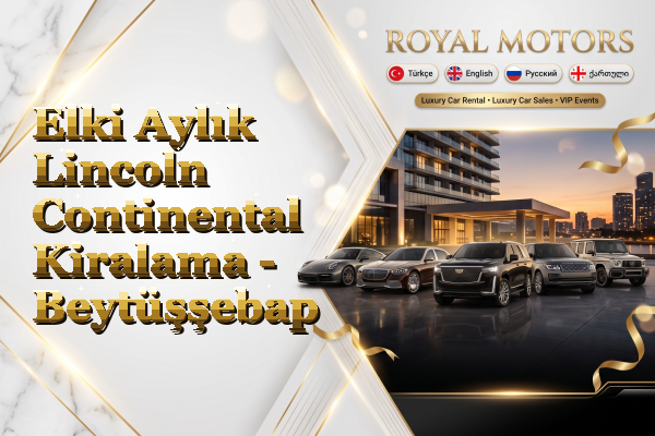 Elki Aylık Lincoln Continental Kiralama - Beytüşşebap