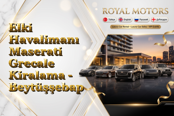 Elki Havalimanı Maserati Grecale Kiralama - Beytüşşebap
