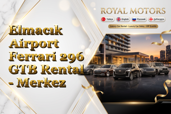 Elmacık Airport Ferrari 296 GTB Rental - Merkez