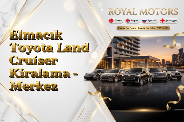 Elmacık Toyota Land Cruiser Kiralama - Merkez