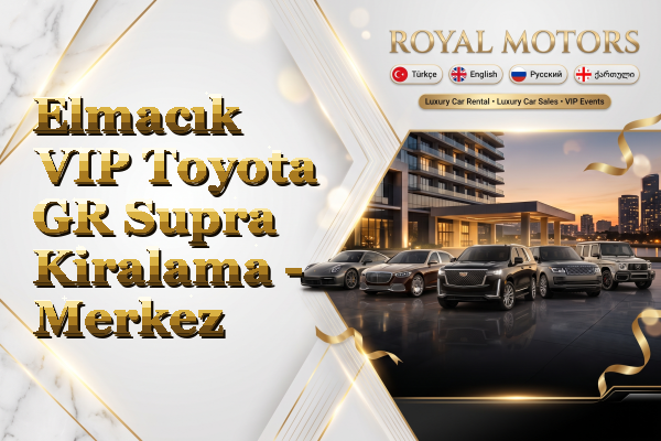 Elmacık VIP Toyota GR Supra Kiralama - Merkez