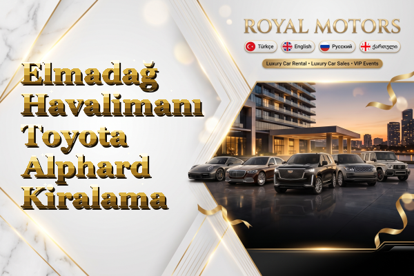 Elmadağ Havalimanı Toyota Alphard Kiralama
