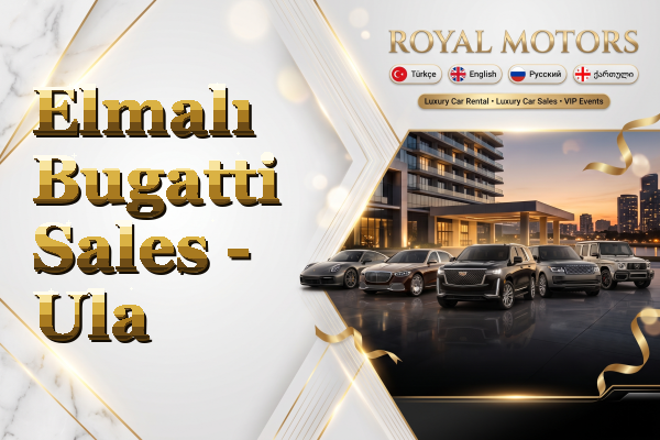 Elmalı Bugatti Sales - Ula