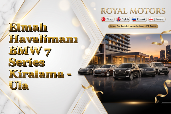 Elmalı Havalimanı BMW 7 Series Kiralama - Ula