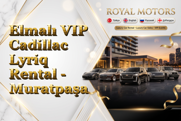 Elmalı VIP Cadillac Lyriq Rental - Muratpaşa
