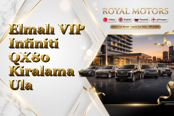 Elmalı VIP Infiniti QX80 Kiralama - Ula