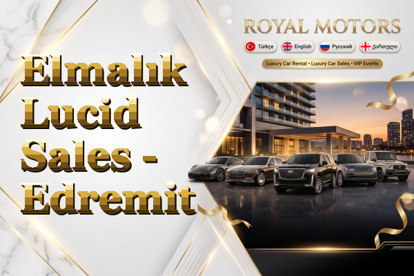 Elmalık Lucid Sales - Edremit