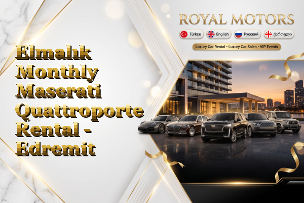 Elmalık Monthly Maserati Quattroporte Rental - Edremit