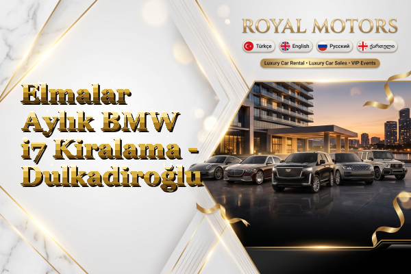 Elmalar Aylık BMW i7 Kiralama - Dulkadiroğlu