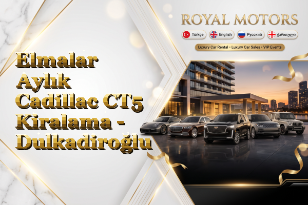 Elmalar Aylık Cadillac CT5 Kiralama - Dulkadiroğlu