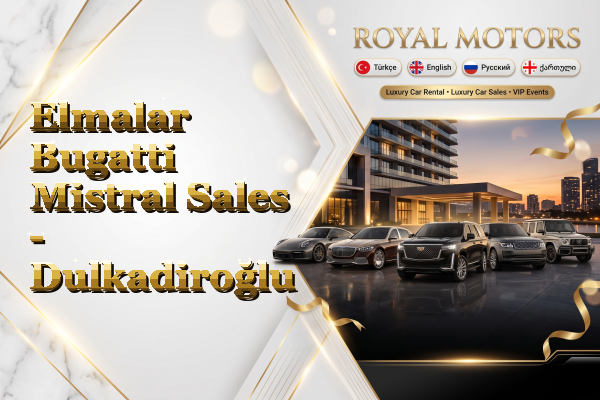 Elmalar Bugatti Mistral Sales - Dulkadiroğlu