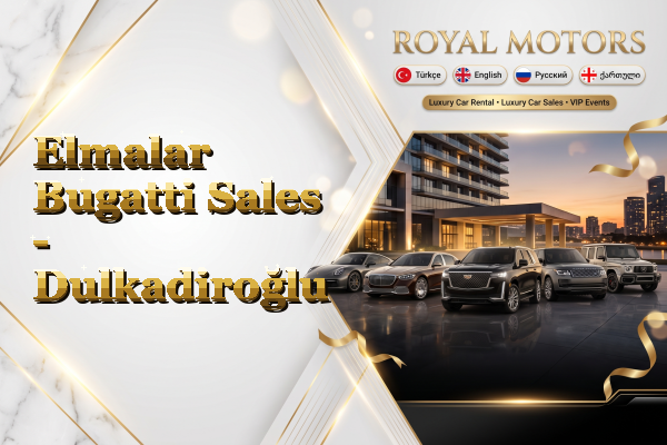 Elmalar Bugatti Sales - Dulkadiroğlu