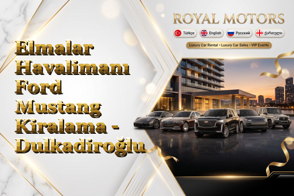Elmalar Havalimanı Ford Mustang Kiralama - Dulkadiroğlu
