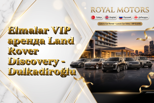 Elmalar VIP аренда Land Rover Discovery - Dulkadiroğlu