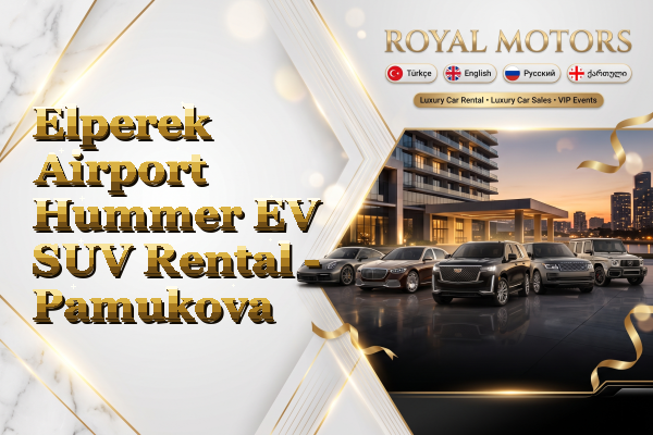 Elperek Airport Hummer EV SUV Rental - Pamukova