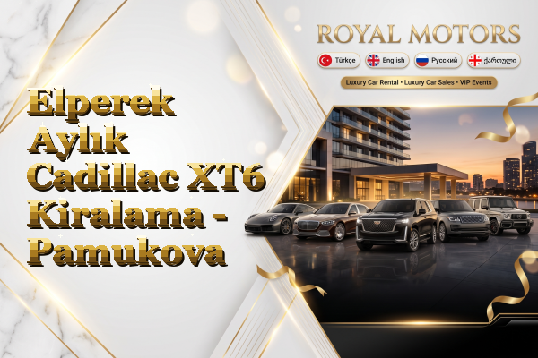 Elperek Aylık Cadillac XT6 Kiralama - Pamukova
