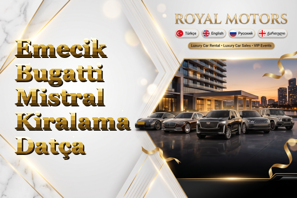 Emecik Bugatti Mistral Kiralama - Datça