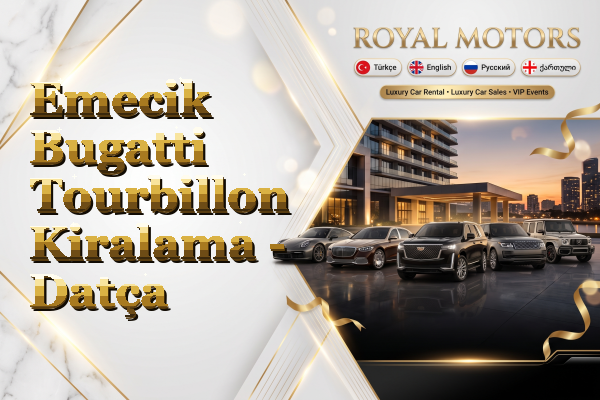 Emecik Bugatti Tourbillon Kiralama - Datça