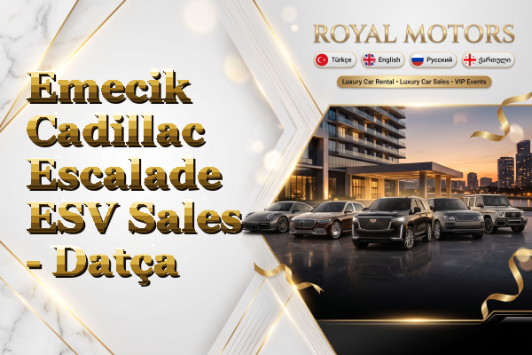 Emecik Cadillac Escalade ESV Sales - Datça