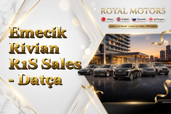 Emecik Rivian R1S Sales - Datça