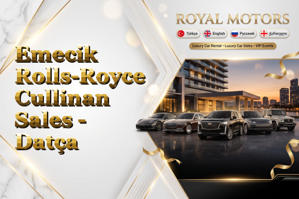 Emecik Rolls-Royce Cullinan Sales - Datça