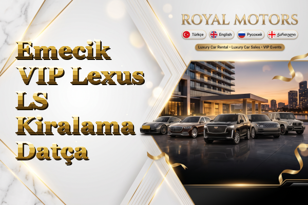 Emecik VIP Lexus LS Kiralama - Datça