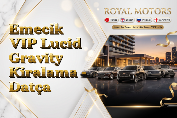 Emecik VIP Lucid Gravity Kiralama - Datça