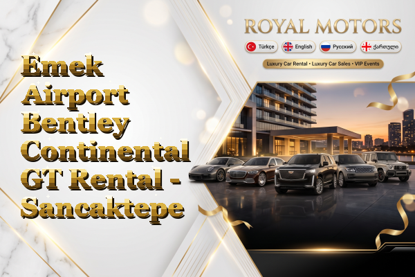 Emek Airport Bentley Continental GT Rental - Sancaktepe