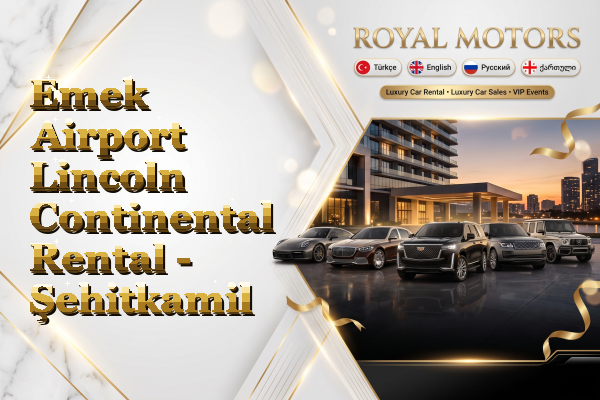 Emek Airport Lincoln Continental Rental - Şehitkamil