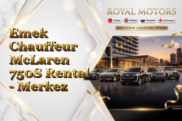 Emek Chauffeur McLaren 750S Rental - Merkez