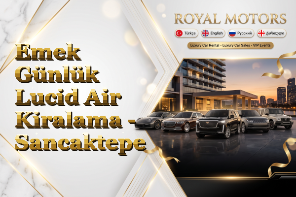 Emek Günlük Lucid Air Kiralama - Sancaktepe